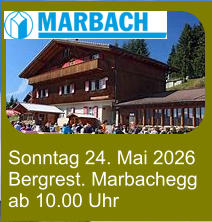 Sonntag 24. Mai 2026 Bergrest. Marbachegg ab 10.00 Uhr