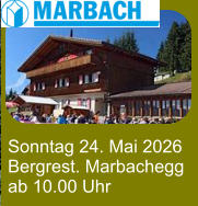 Sonntag 24. Mai 2026 Bergrest. Marbachegg ab 10.00 Uhr