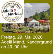 Freitag, 29. Mai 2026 Adelli Markt, Kandergrund ab 20. 00 Uhr