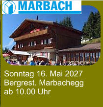 Sonntag 16. Mai 2027 Bergrest. Marbachegg ab 10.00 Uhr